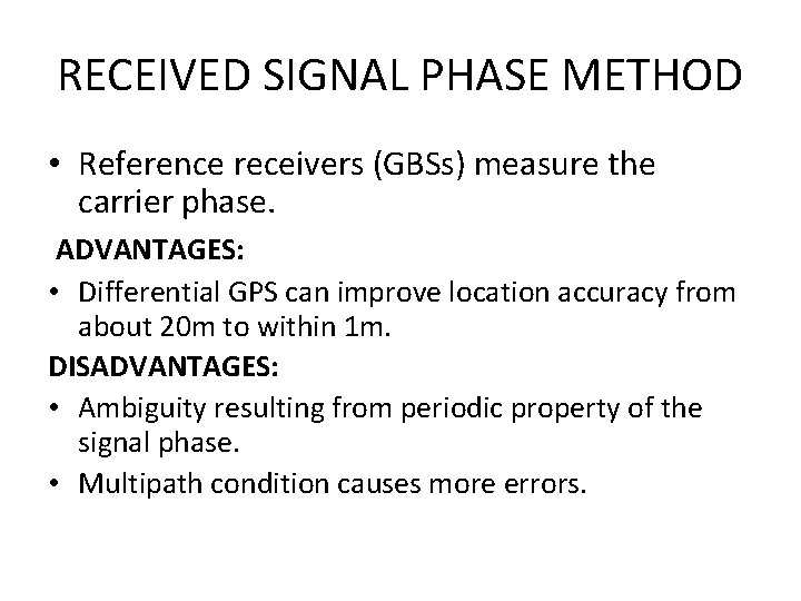 RECEIVED SIGNAL PHASE METHOD • Reference receivers (GBSs) measure the carrier phase. ADVANTAGES: •