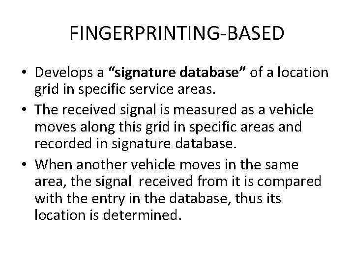 FINGERPRINTING-BASED • Develops a “signature database” of a location grid in specific service areas.