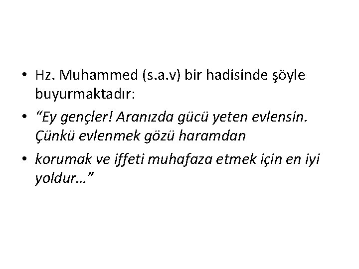  • Hz. Muhammed (s. a. v) bir hadisinde şöyle buyurmaktadır: • “Ey gençler!