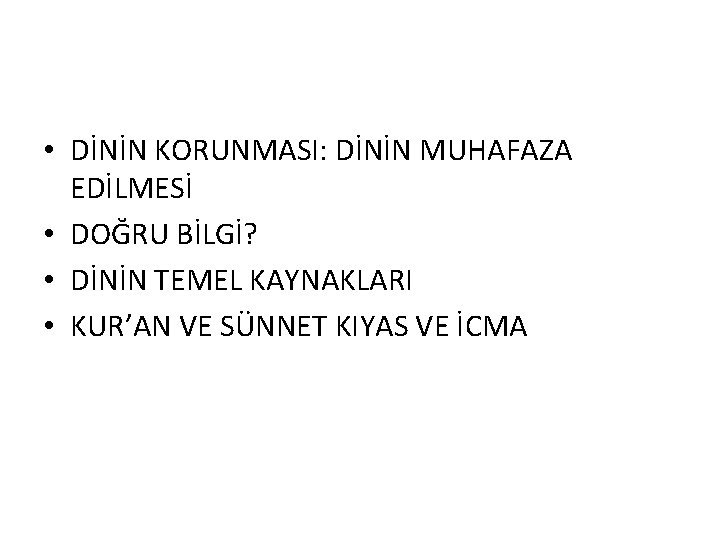  • DİNİN KORUNMASI: DİNİN MUHAFAZA EDİLMESİ • DOĞRU BİLGİ? • DİNİN TEMEL KAYNAKLARI