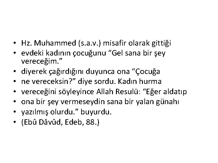  • Hz. Muhammed (s. a. v. ) misafir olarak gittiği • evdeki kadının