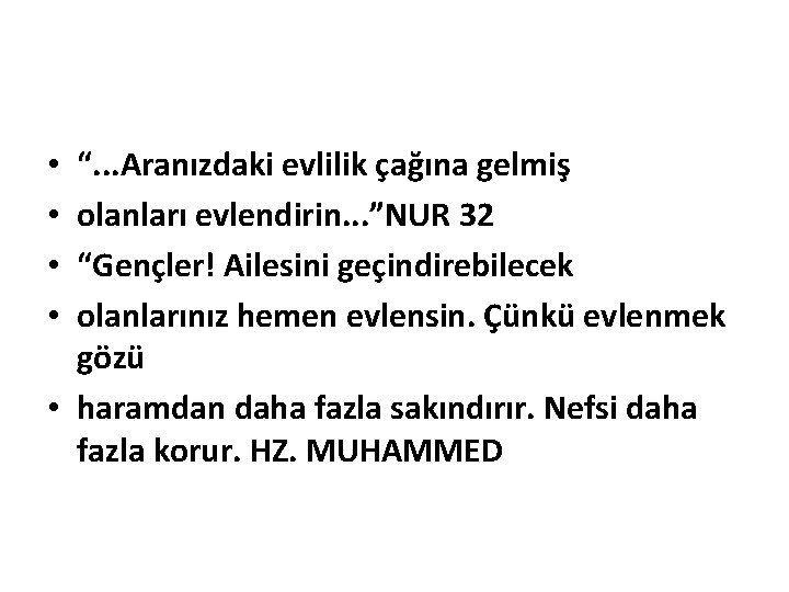 “. . . Aranızdaki evlilik çağına gelmiş olanları evlendirin. . . ”NUR 32 “Gençler!