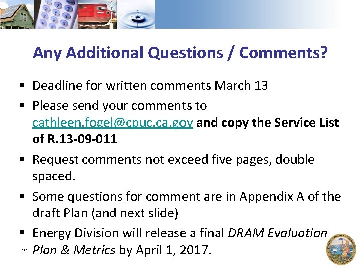 Any Additional Questions / Comments? § Deadline for written comments March 13 § Please