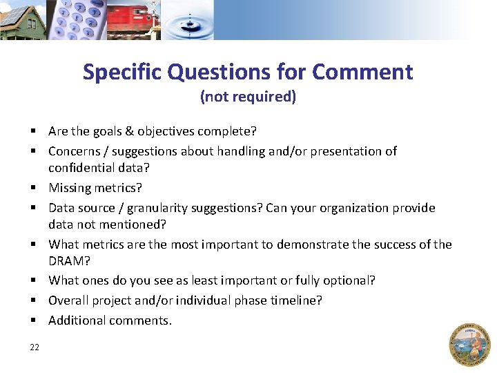 Specific Questions for Comment (not required) § Are the goals & objectives complete? §