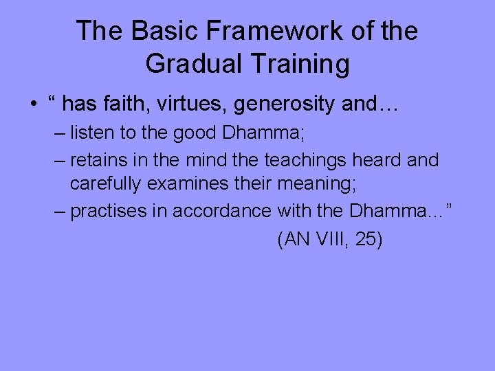 The Basic Framework of the Gradual Training • “ has faith, virtues, generosity and…