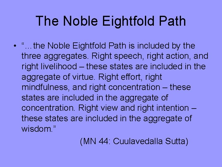 The Noble Eightfold Path • “…the Noble Eightfold Path is included by the three