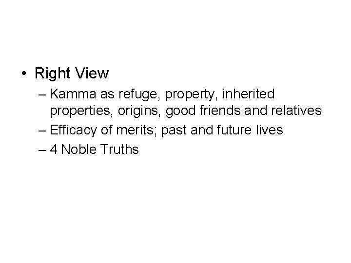  • Right View – Kamma as refuge, property, inherited properties, origins, good friends