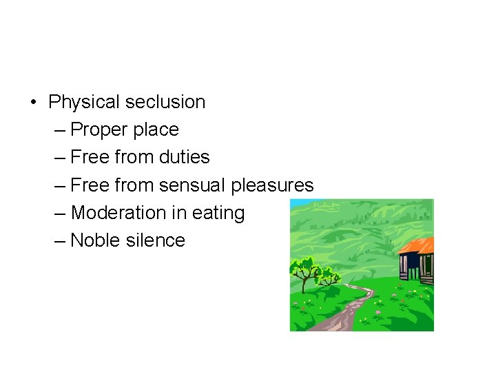  • Physical seclusion – Proper place – Free from duties – Free from