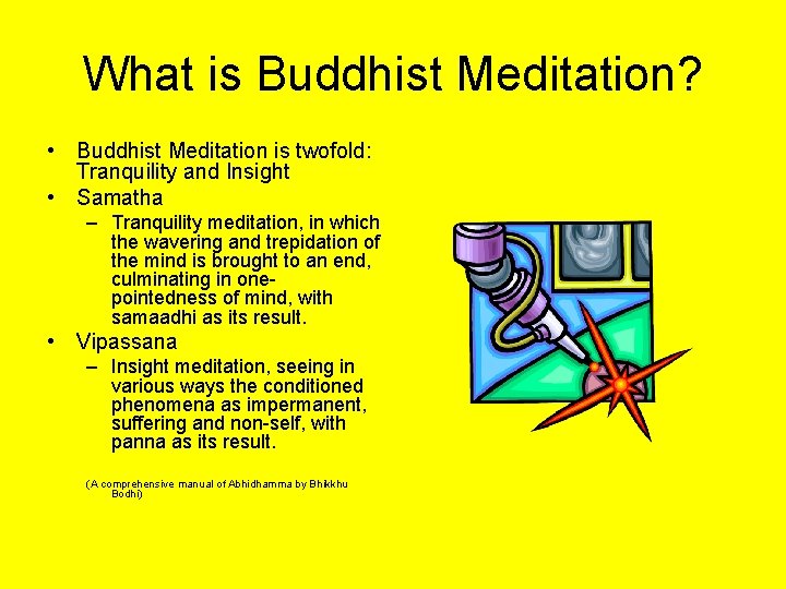 What is Buddhist Meditation? • Buddhist Meditation is twofold: Tranquility and Insight • Samatha