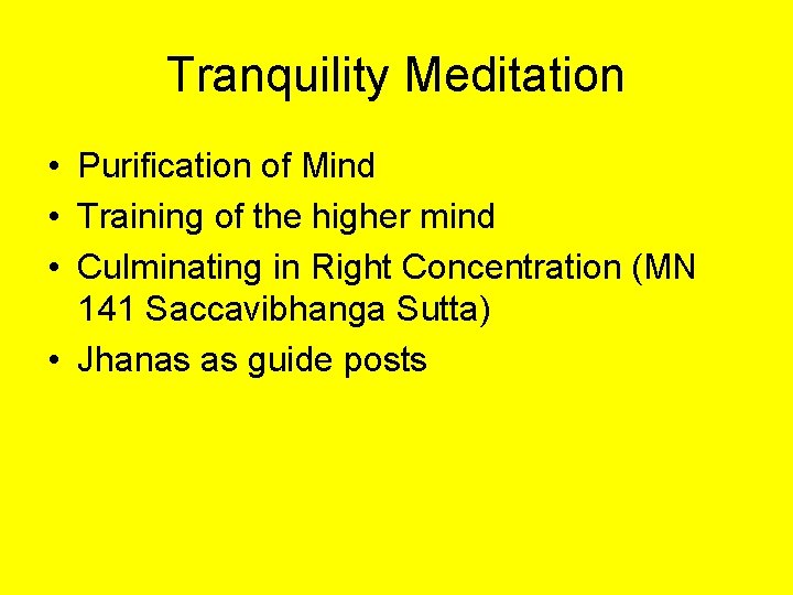Tranquility Meditation • Purification of Mind • Training of the higher mind • Culminating