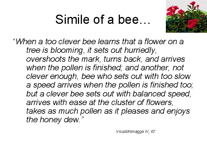 Simile of a bee… “When a too clever bee learns that a flower on