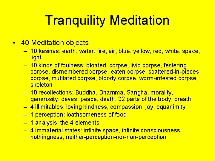 Tranquility Meditation • 40 Meditation objects – 10 kasinas: earth, water, fire, air, blue,