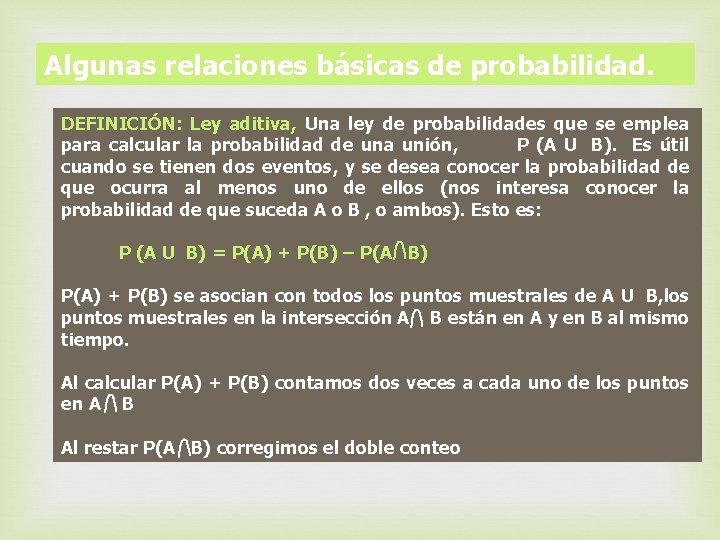 Algunas relaciones básicas de probabilidad. DEFINICIÓN: Ley aditiva, Una ley de probabilidades que se