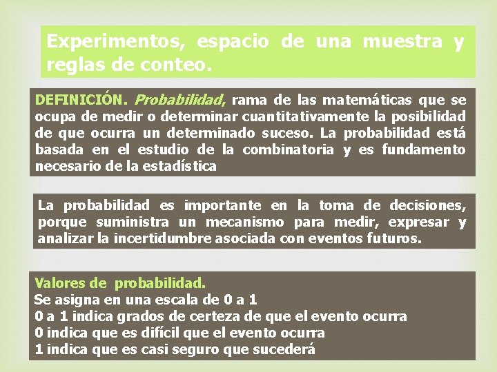 Experimentos, espacio de una muestra y reglas de conteo. DEFINICIÓN. Probabilidad, rama de las