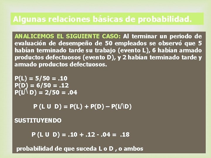 Algunas relaciones básicas de probabilidad. ANALICEMOS EL SIGUIENTE CASO: Al terminar un periodo de