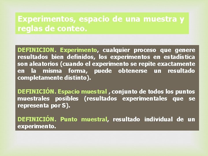 Experimentos, espacio de una muestra y reglas de conteo. DEFINICION. Experimento, cualquier proceso que