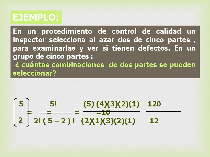 EJEMPLO: En un procedimiento de control de calidad un inspector selecciona al azar dos