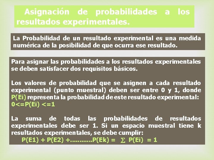Asignación de probabilidades a los resultados experimentales. La Probabilidad de un resultado experimental es