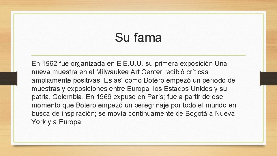 Su fama En 1962 fue organizada en E. E. U. U. su primera exposición