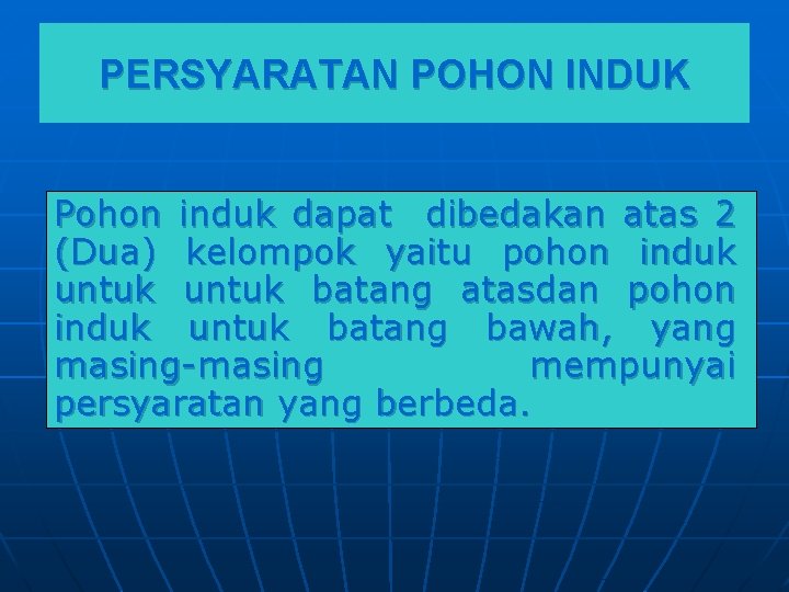 PERSYARATAN POHON INDUK Pohon induk dapat dibedakan atas 2 (Dua) kelompok yaitu pohon induk