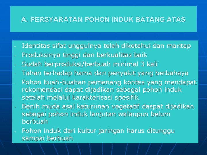 A. PERSYARATAN POHON INDUK BATANG ATAS - - - Identitas sifat unggulnya telah diketahui