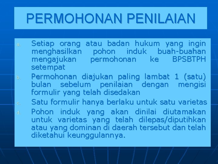 PERMOHONAN PENILAIAN a. b. c. d. Setiap orang atau badan hukum yang ingin menghasilkan