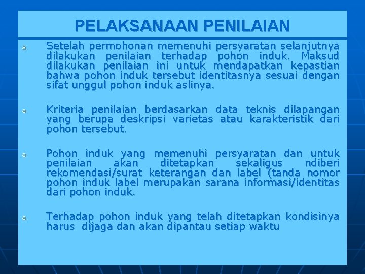 PELAKSANAAN PENILAIAN a. a. Setelah permohonan memenuhi persyaratan selanjutnya dilakukan penilaian terhadap pohon induk.