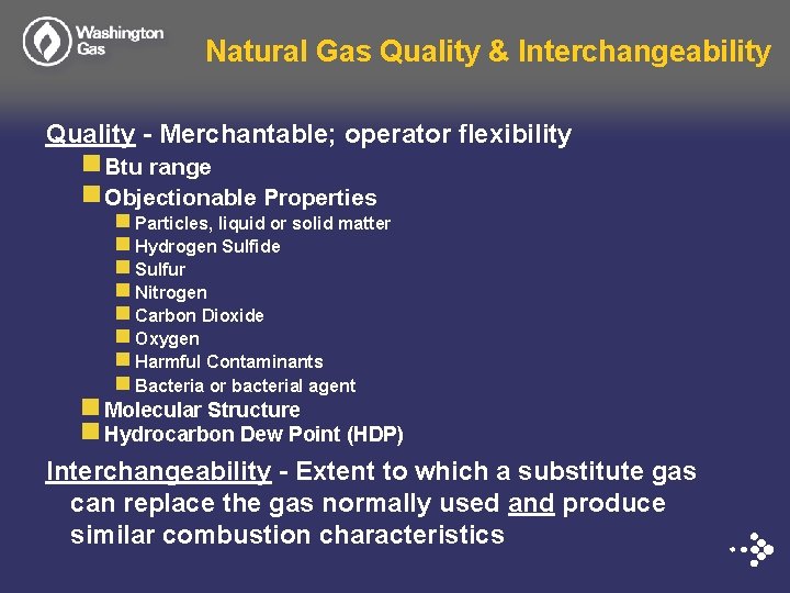 Natural Gas Quality & Interchangeability Quality - Merchantable; operator flexibility g. Btu range g.