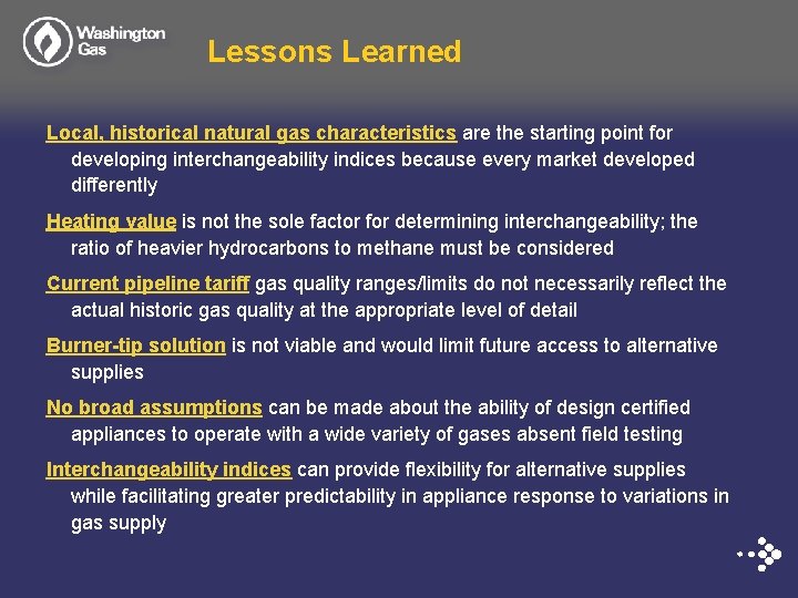 Lessons Learned Local, historical natural gas characteristics are the starting point for developing interchangeability