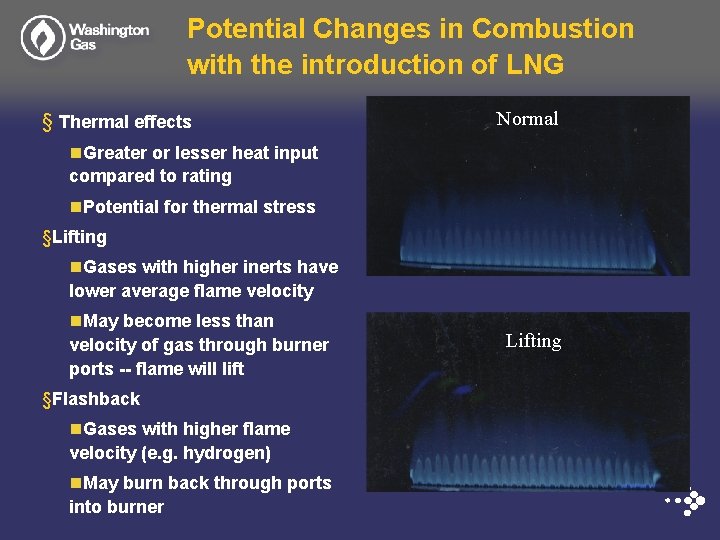 Potential Changes in Combustion with the introduction of LNG § Thermal effects Normal n.