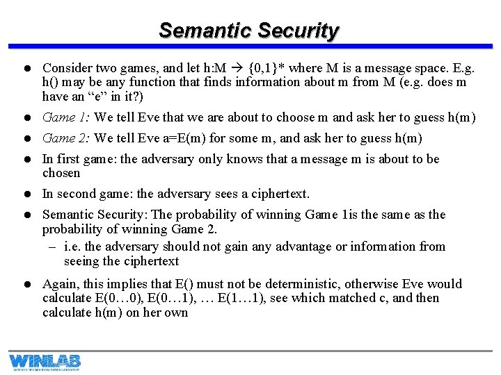 Semantic Security l l l l Consider two games, and let h: M {0,