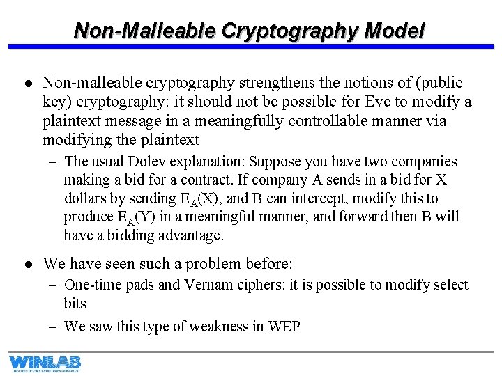 Non-Malleable Cryptography Model l Non-malleable cryptography strengthens the notions of (public key) cryptography: it