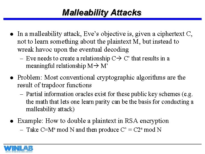 Malleability Attacks l In a malleability attack, Eve’s objective is, given a ciphertext C,