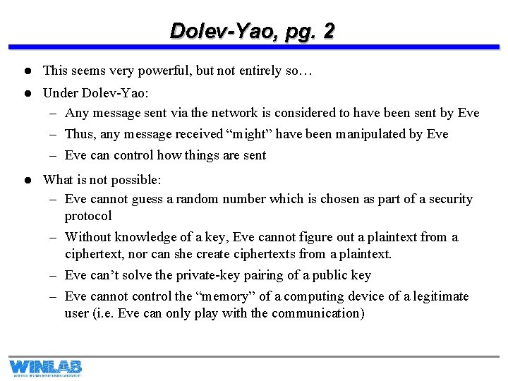 Dolev-Yao, pg. 2 l This seems very powerful, but not entirely so… l Under