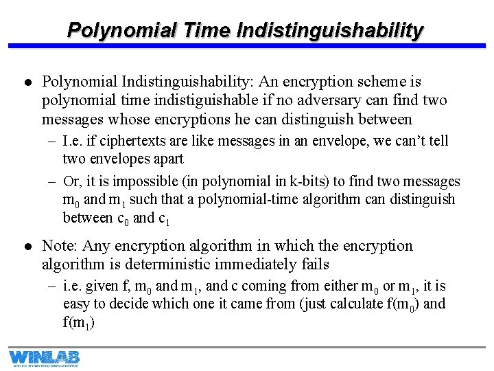 Polynomial Time Indistinguishability l Polynomial Indistinguishability: An encryption scheme is polynomial time indistiguishable if