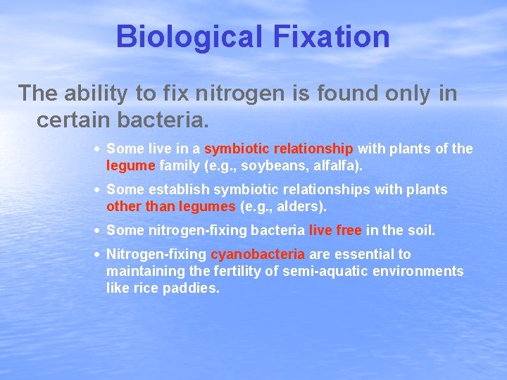 Biological Fixation The ability to fix nitrogen is found only in certain bacteria. ·