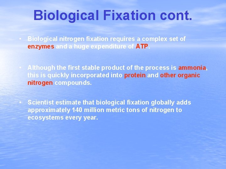 Biological Fixation cont. • Biological nitrogen fixation requires a complex set of enzymes and