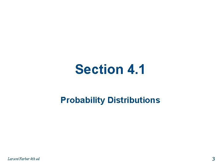 Section 4. 1 Probability Distributions Larson/Farber 4 th ed 3 