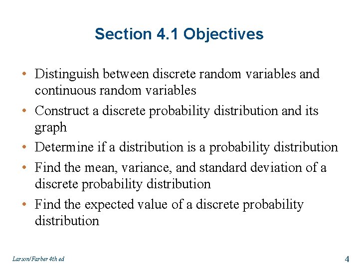 Section 4. 1 Objectives • Distinguish between discrete random variables and continuous random variables
