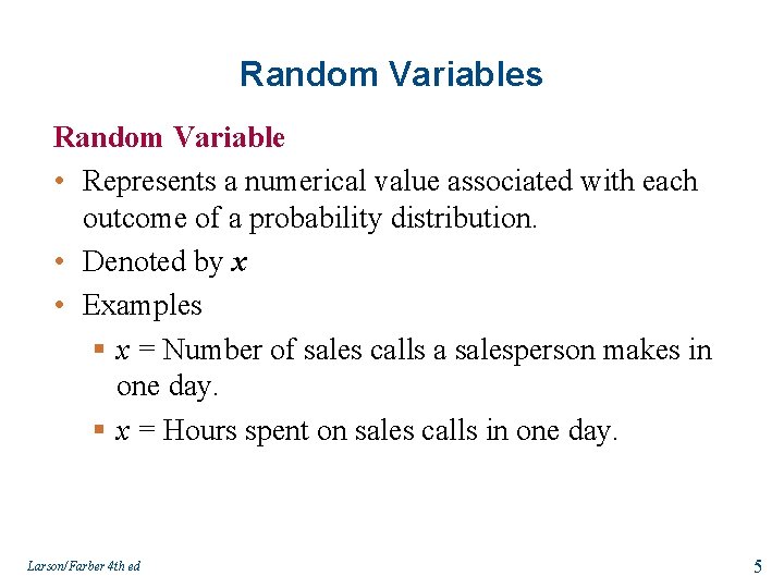 Random Variables Random Variable • Represents a numerical value associated with each outcome of