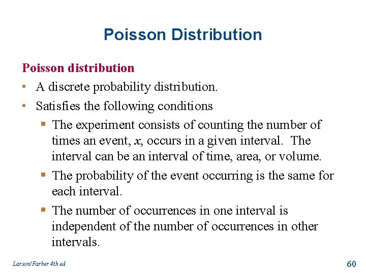 Poisson Distribution Poisson distribution • A discrete probability distribution. • Satisfies the following conditions