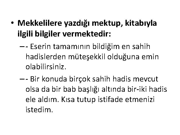  • Mekkelilere yazdığı mektup, kitabıyla ilgili bilgiler vermektedir: – - Eserin tamamının bildiğim