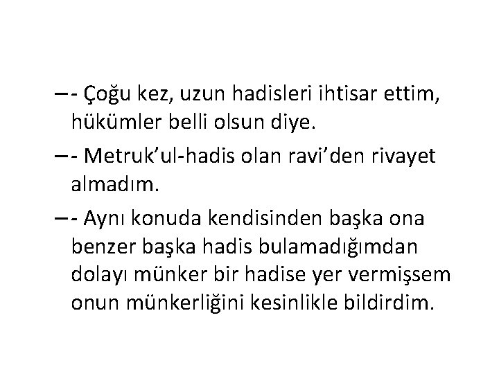 – - Çoğu kez, uzun hadisleri ihtisar ettim, hükümler belli olsun diye. – -