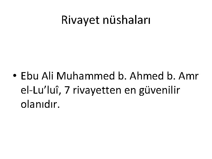 Rivayet nüshaları • Ebu Ali Muhammed b. Ahmed b. Amr el-Lu’luî, 7 rivayetten en
