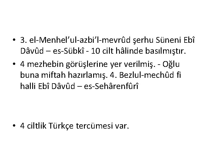  • 3. el-Menhel’ul-azbi’l-mevrûd şerhu Süneni Ebî Dâvûd – es-Sübkî - 10 cilt hâlinde