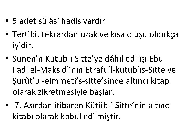  • 5 adet sülâsî hadis vardır • Tertibi, tekrardan uzak ve kısa oluşu