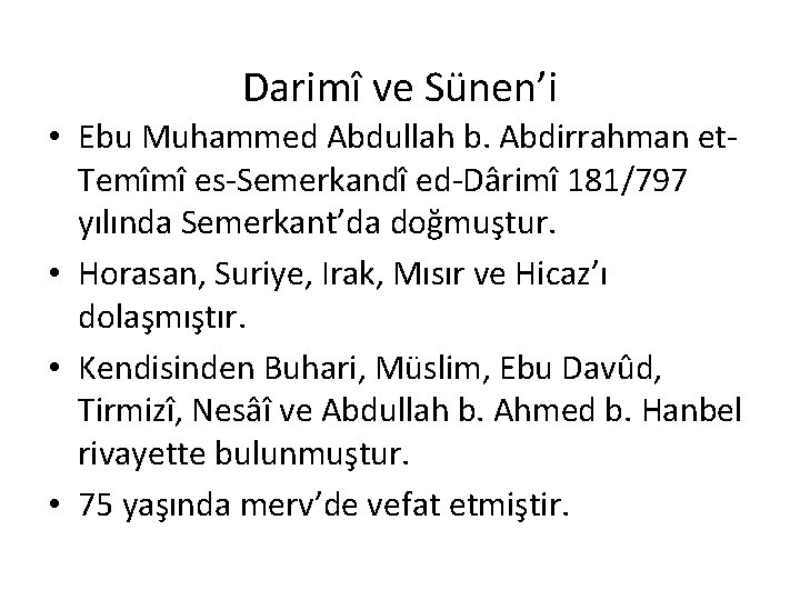 Darimî ve Sünen’i • Ebu Muhammed Abdullah b. Abdirrahman et. Temîmî es-Semerkandî ed-Dârimî 181/797