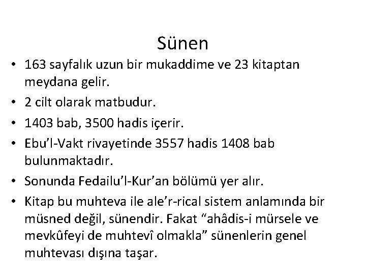 Sünen • 163 sayfalık uzun bir mukaddime ve 23 kitaptan meydana gelir. • 2