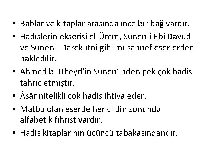  • Bablar ve kitaplar arasında ince bir bağ vardır. • Hadislerin ekserisi el-Ümm,