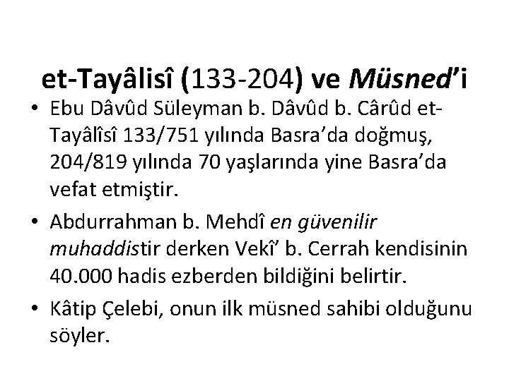 et-Tayâlisî (133 -204) ve Müsned’i • Ebu Dâvûd Süleyman b. Dâvûd b. Cârûd et.